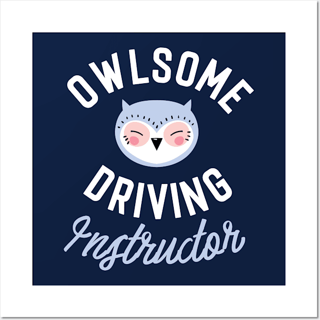 Owlsome Driving Instructor Pun - Funny Gift Idea Wall Art by BetterManufaktur